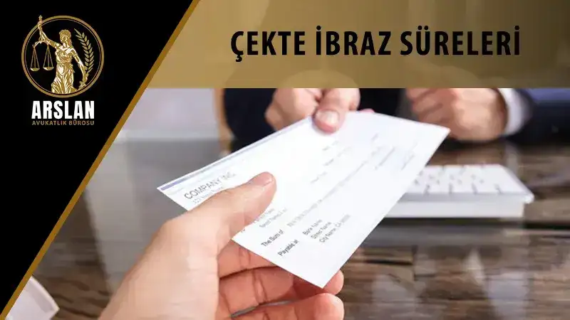 Çekte ibraz süreleri