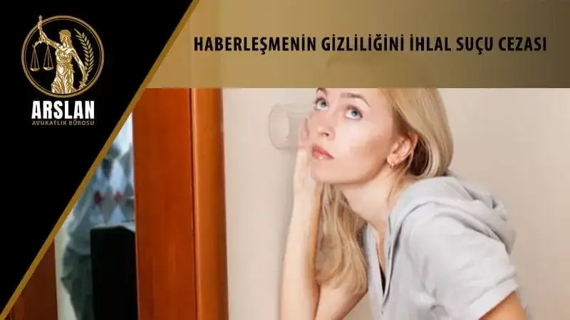 Haberleşmenin gizliliğini ihlal suçu cezası