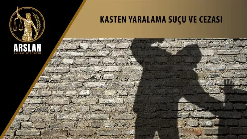 Kasten yaralama suçu ve cezası