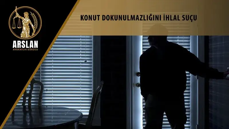 Konut dokunulmazlığını ihlal suçu