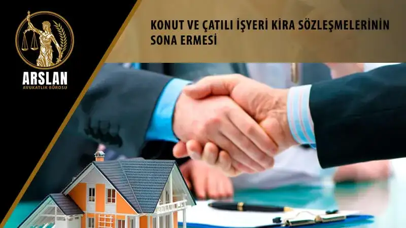 Konut ve çatılı işyeri kira sözleşmelerinin sona ermesi