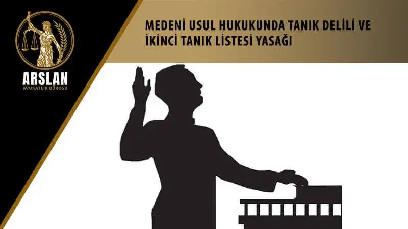 Medeni usul hukukunda tanık delili ve ikinci tanık listesi yasağı