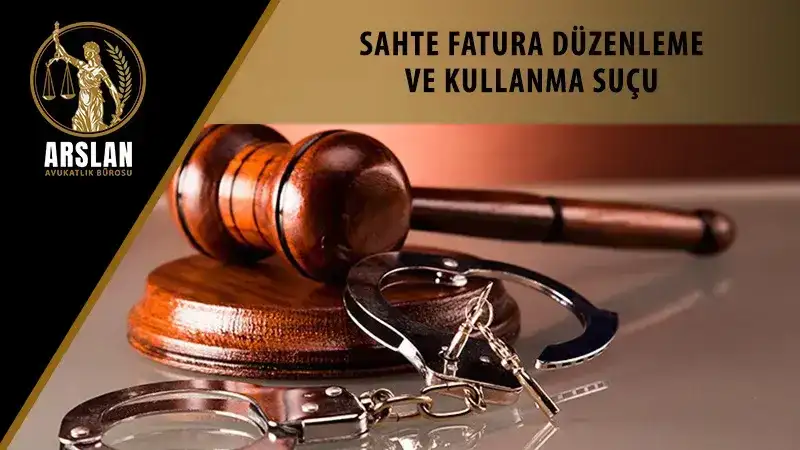 Sahte fatura düzenleme ve kullanma suçu