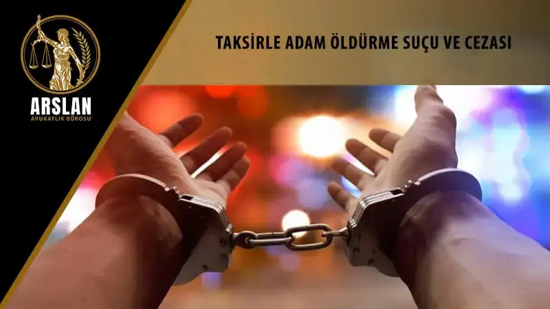 Taksirle adam öldürme suçu ve cezası