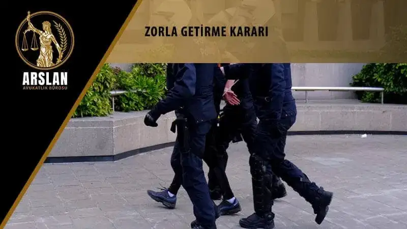 Zorla getirme kararı